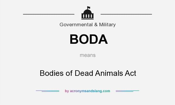What does BODA mean? It stands for Bodies of Dead Animals Act