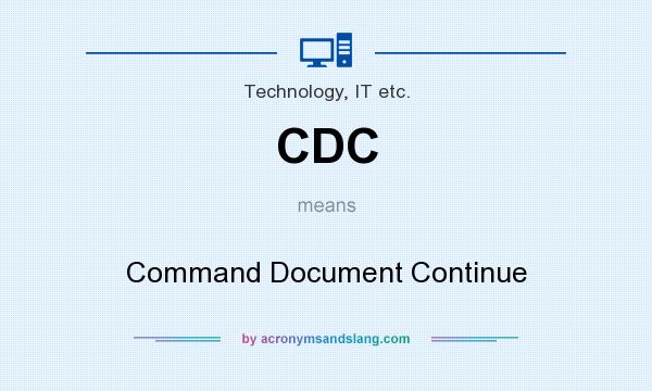 What does CDC mean? It stands for Command Document Continue