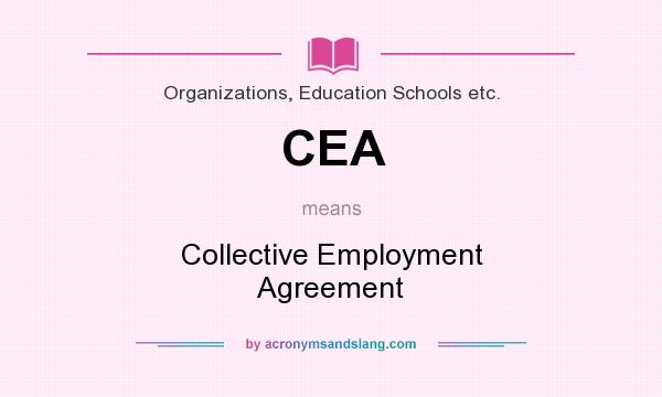 What does CEA mean? It stands for Collective Employment Agreement