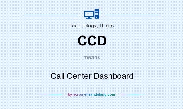 What does CCD mean? It stands for Call Center Dashboard