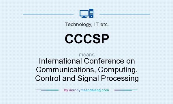 What does CCCSP mean? It stands for International Conference on Communications, Computing, Control and Signal Processing