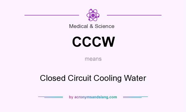 What does CCCW mean? It stands for Closed Circuit Cooling Water