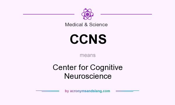 What does CCNS mean? It stands for Center for Cognitive Neuroscience