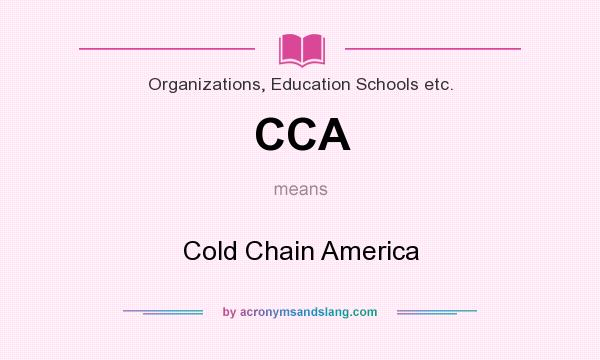 What does CCA mean? It stands for Cold Chain America