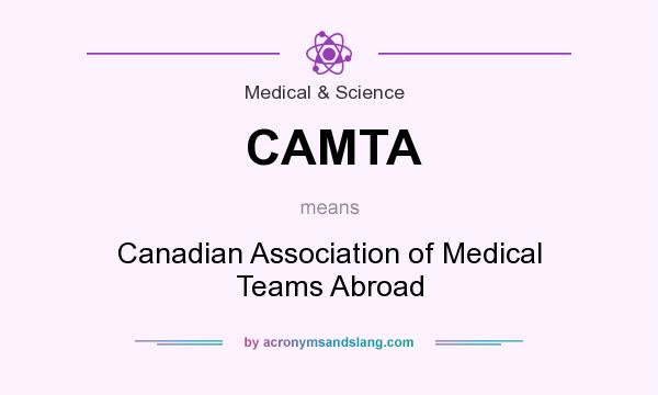 What does CAMTA mean? It stands for Canadian Association of Medical Teams Abroad