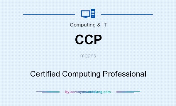 What does CCP mean? It stands for Certified Computing Professional