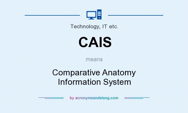 What does CAIS mean? It stands for Comparative Anatomy Information System