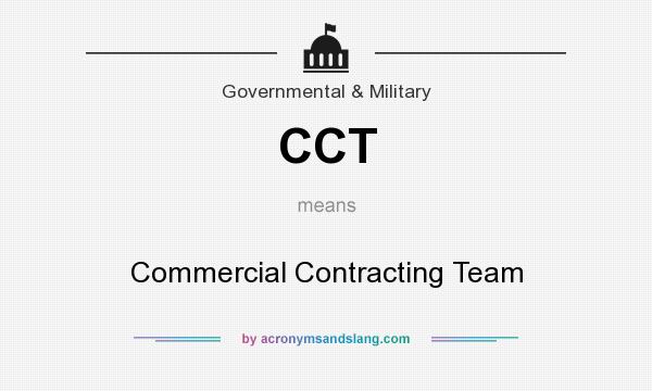 What does CCT mean? It stands for Commercial Contracting Team