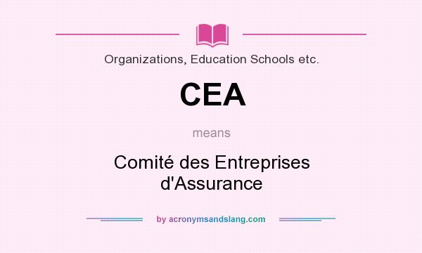 What does CEA mean? It stands for Comité des Entreprises d`Assurance