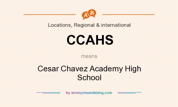 What does CCAHS mean? It stands for Cesar Chavez Academy High School