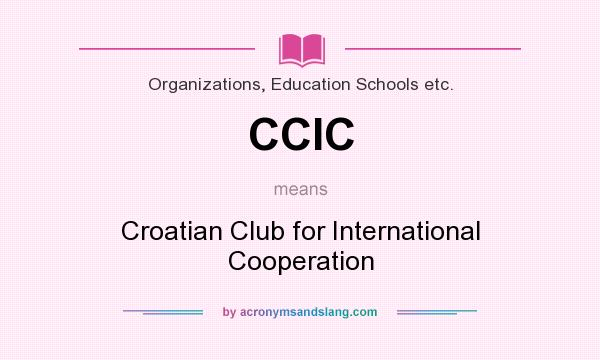 What does CCIC mean? It stands for Croatian Club for International Cooperation