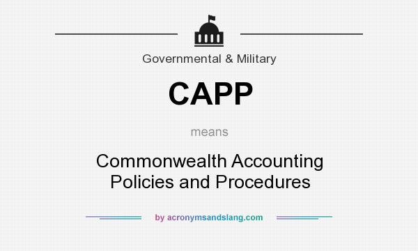 What does CAPP mean? It stands for Commonwealth Accounting Policies and Procedures
