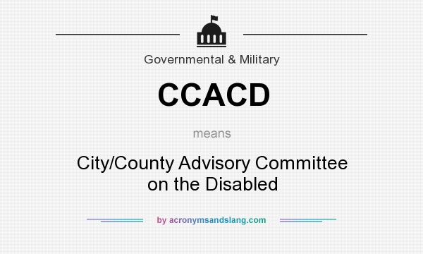 What does CCACD mean? It stands for City/County Advisory Committee on the Disabled