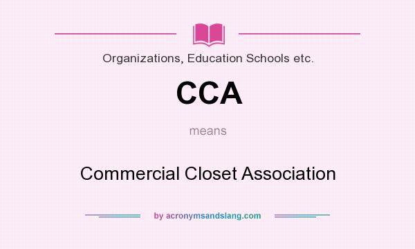 What does CCA mean? It stands for Commercial Closet Association