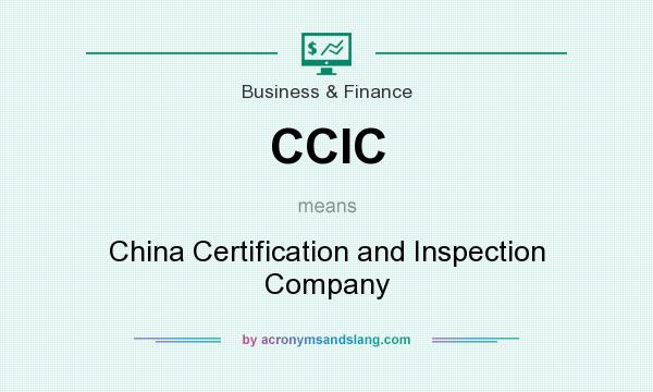 What does CCIC mean? It stands for China Certification and Inspection Company