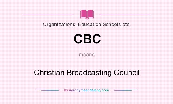 What does CBC mean? It stands for Christian Broadcasting Council