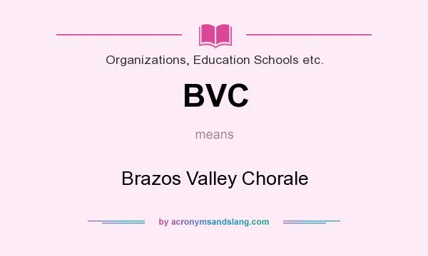 What does BVC mean? It stands for Brazos Valley Chorale
