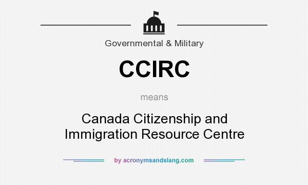 What does CCIRC mean? It stands for Canada Citizenship and Immigration Resource Centre