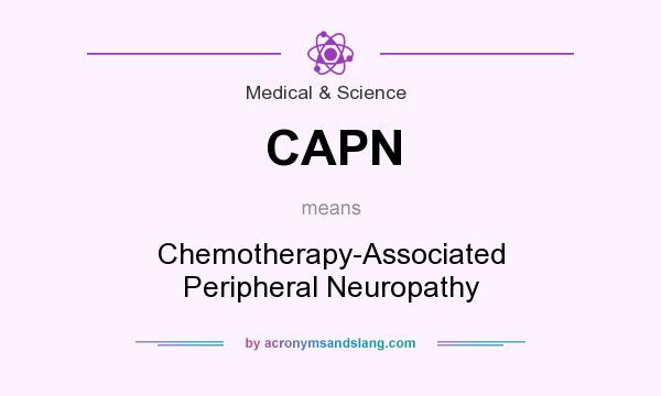 What does CAPN mean? It stands for Chemotherapy-Associated Peripheral Neuropathy