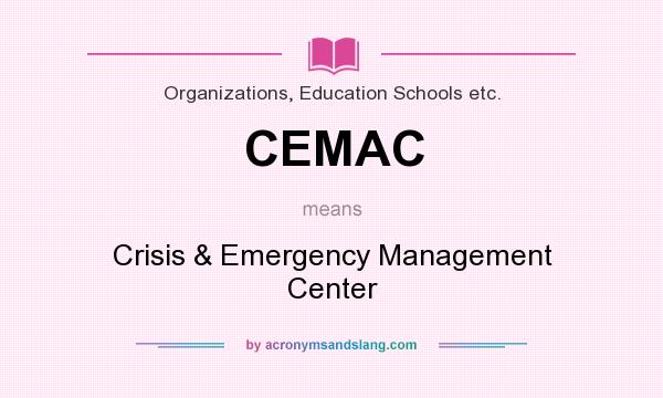 What does CEMAC mean? It stands for Crisis & Emergency Management Center