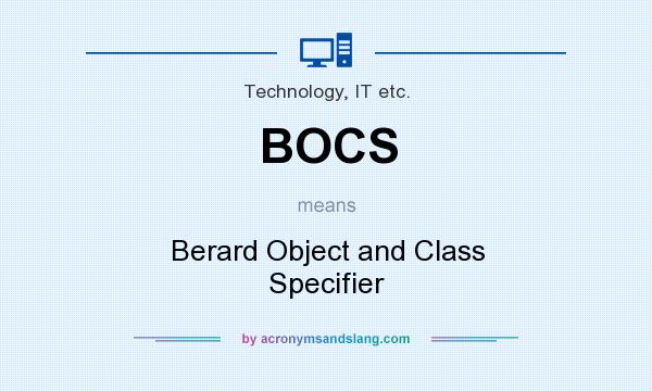 What does BOCS mean? It stands for Berard Object and Class Specifier