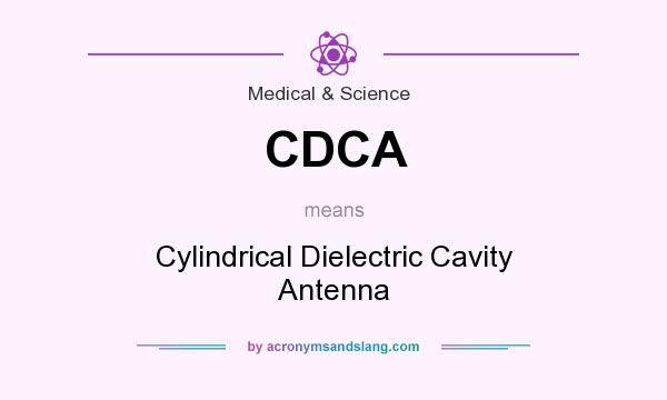 What does CDCA mean? It stands for Cylindrical Dielectric Cavity Antenna