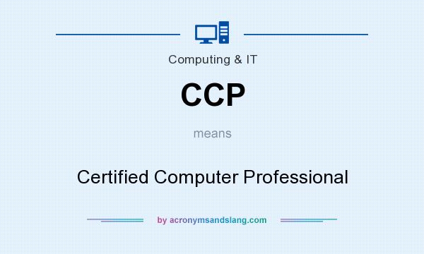 What does CCP mean? It stands for Certified Computer Professional