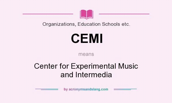 What does CEMI mean? It stands for Center for Experimental Music and Intermedia