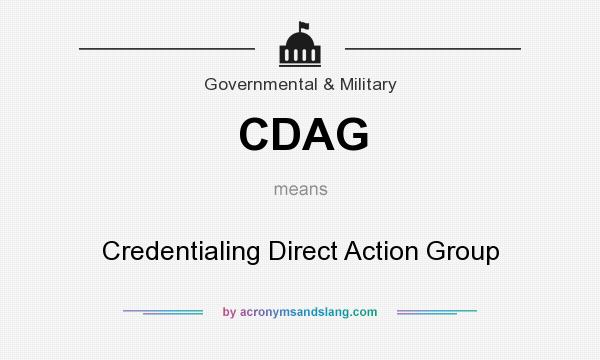 What does CDAG mean? It stands for Credentialing Direct Action Group