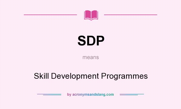 What does SDP mean? It stands for Skill Development Programmes