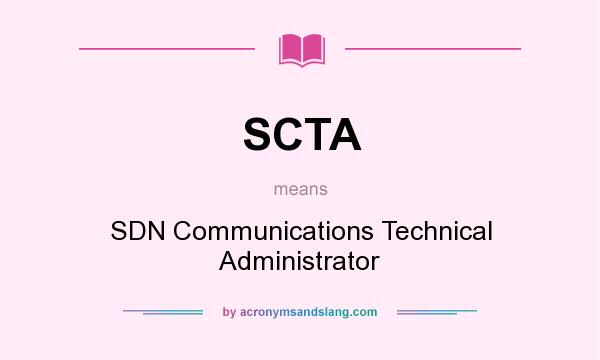 What does SCTA mean? It stands for SDN Communications Technical Administrator
