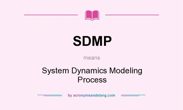 What does SDMP mean? It stands for System Dynamics Modeling Process