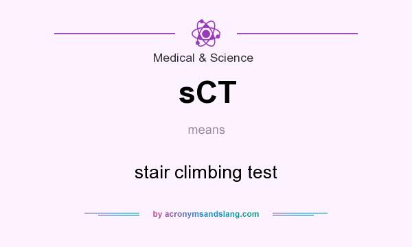 What does sCT mean? It stands for stair climbing test