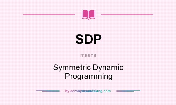 What does SDP mean? It stands for Symmetric Dynamic Programming