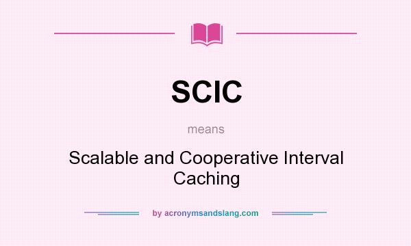 What does SCIC mean? It stands for Scalable and Cooperative Interval Caching