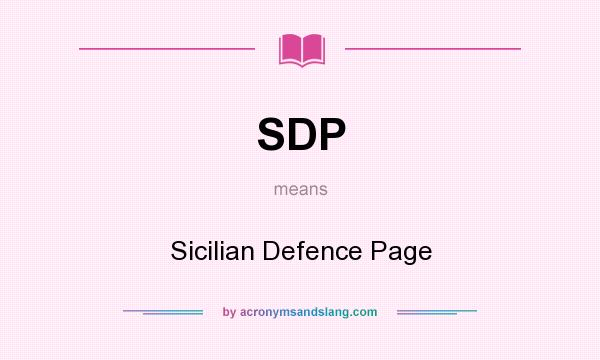 What does SDP mean? It stands for Sicilian Defence Page