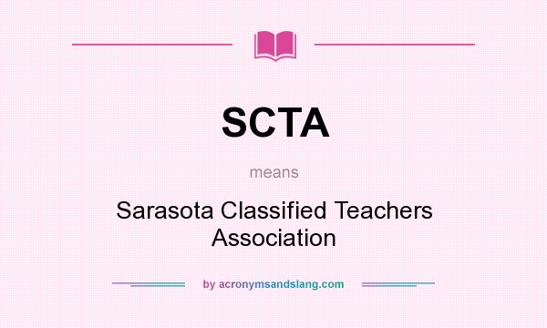 What does SCTA mean? It stands for Sarasota Classified Teachers Association
