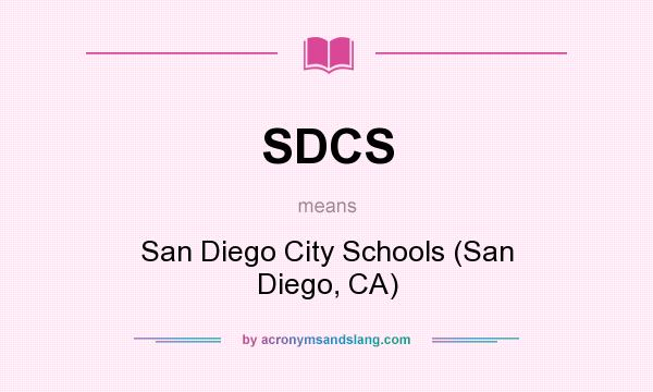 What does SDCS mean? It stands for San Diego City Schools (San Diego, CA)
