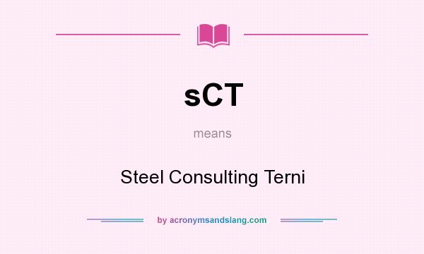 What does sCT mean? It stands for Steel Consulting Terni