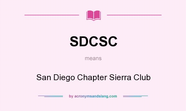 What does SDCSC mean? It stands for San Diego Chapter Sierra Club