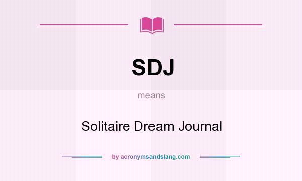 What does SDJ mean? It stands for Solitaire Dream Journal