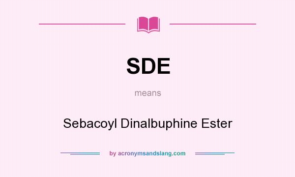 What does SDE mean? It stands for Sebacoyl Dinalbuphine Ester