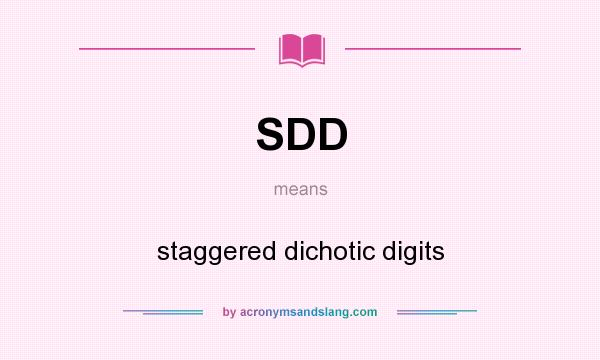 What does SDD mean? It stands for staggered dichotic digits