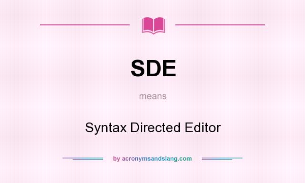 What does SDE mean? It stands for Syntax Directed Editor
