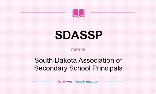 What does SDASSP mean? It stands for South Dakota Association of Secondary School Principals