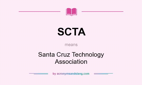 What does SCTA mean? It stands for Santa Cruz Technology Association
