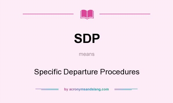 What does SDP mean? It stands for Specific Departure Procedures