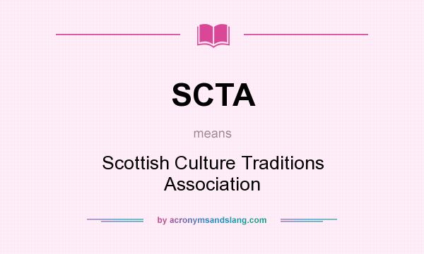 What does SCTA mean? It stands for Scottish Culture Traditions Association