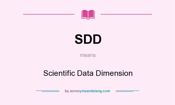 What does SDD mean? It stands for Scientific Data Dimension