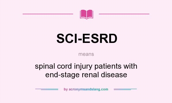 What does SCI-ESRD mean? It stands for spinal cord injury patients with end-stage renal disease